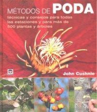 Produktbild: M&eacute;todos de poda : t&eacute;cnicas y consejos para todas las estaciones y para m&aacute;s de 500 plantas y &aacute;rboles