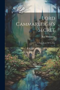Produktbild: Lord Cammarleigh's Secret: A Fairy Story Of To-day