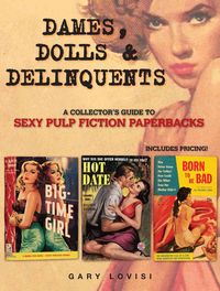 Produktbild: Dames, Dolls & Delinquents: A Collector's Guide to Sexy Pulp Fiction Paperbacks