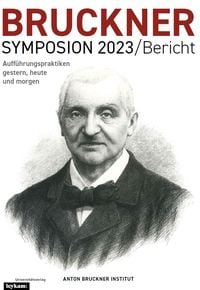 Produktbild: Bruckner Symposion 2023/Bericht &ndash; Auff&uuml;hrungspraktiken gestern, heute und morgen