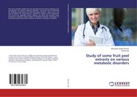 Produktbild: Study of some fruit peel extracts on various metabolic disorders