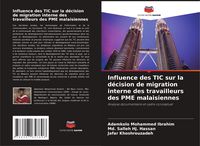 Produktbild: Influence des TIC sur la d&eacute;cision de migration interne des travailleurs des PME malaisiennes