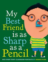 Produktbild: My Best Friend Is as Sharp as a Pencil: And Other Funny Classroom Portraits