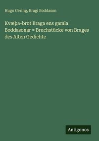 Produktbild: Kv&aelig;&thorn;a-brot Braga ens gamla Boddasonar = Bruchst&uuml;cke von Brages des Alten Gedichte