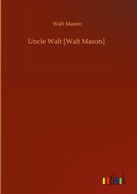 Produktbild: Uncle Walt [Walt Mason]