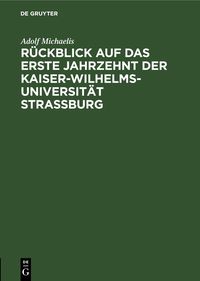 Produktbild: R&uuml;ckblick auf das erste Jahrzehnt der Kaiser-Wilhelms-Universit&auml;t Strassburg