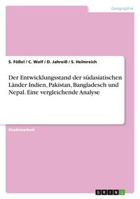 Produktbild: Der Entwicklungsstand der s&uuml;dasiatischen L&auml;nder Indien, Pakistan, Bangladesch und Nepal. Eine vergleichende Analyse