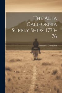 Produktbild: The Alta California Supply Ships, 1773-76