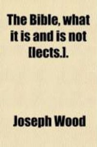 Produktbild: The Bible, What It Is and Is Not [Lects.].
