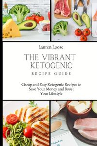 Produktbild: The Vibrant Ketogenic Recipe Guide