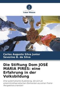 Produktbild: Die Stiftung Dom JOS&Eacute; MARIA PIRES: eine Erfahrung in der Volksbildung