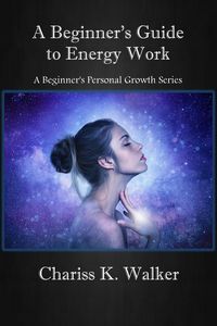 Produktbild: A Beginner's Guide to Energy Work (A Beginner's Personal Growth Series, #2)