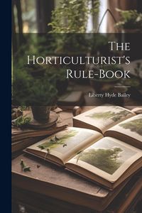 Produktbild: The Horticulturist's Rule-Book