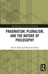 Produktbild: Pragmatism, Pluralism, and the Nature of Philosophy