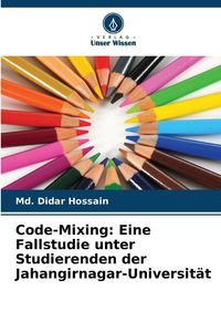 Produktbild: Code-Mixing: Eine Fallstudie unter Studierenden der Jahangirnagar-Universit&auml;t
