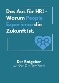 Produktbild: Das Aus f&uuml;r HR! - Warum People Experience die Zukunft ist.