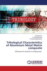 Produktbild: Tribological Characteristics of Aluminium Metal Matrix composite