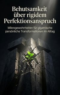 Produktbild: Behutsamkeit &uuml;ber rigidem Perfektionsanspruch