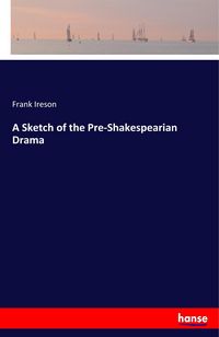 Produktbild: A Sketch of the Pre-Shakespearian Drama