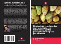 Produktbild: Fitotoxinas relacionadas com a patog&eacute;nese: Principais agentes patog&eacute;nicos f&uacute;ngicos p&oacute;s-colheita
