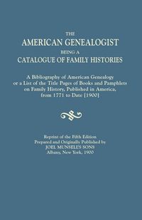 Produktbild: American Genealogist, Being a Catalogue of Family Histories. a Bibliography of American Genealogy or a List of the Title Pages of Books and Pamphlets