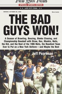Produktbild: The Bad Guys Won: A Season of Brawling, Boozing, Bimbo Chasing, and Championship Baseball with Straw, Doc, Mookie, Nails, the Kid, and t