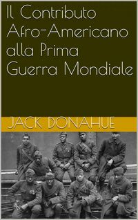 Produktbild: Il Contributo Afro-Americano alla Prima Guerra Mondiale