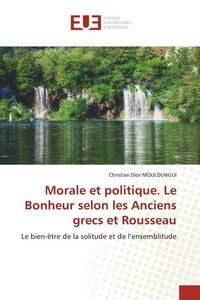 Produktbild: Morale et politique. Le Bonheur selon les Anciens grecs et Rousseau