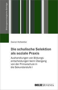 Produktbild: Die schulische Selektion als soziale Praxis