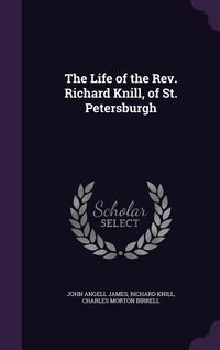 Produktbild: The Life of the Rev. Richard Knill, of St. Petersburgh