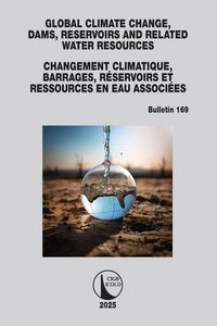 Produktbild: Global Climate Change, Dams, Reservoirs and Related Water Resources / Changements climatiques, Barrages, R&eacute;servoirs et Ressources en eau associ&eacute;es