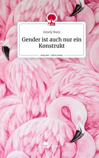Produktbild: Gender ist auch nur ein Konstrukt. Life is a Story - story.one