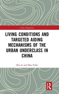 Produktbild: Living Conditions and Targeted Aiding Mechanisms of the Urban Underclass in China