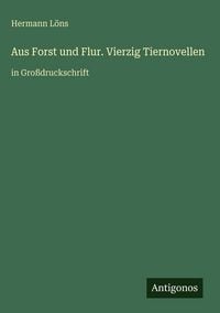 Produktbild: Aus Forst und Flur. Vierzig Tiernovellen