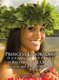 Produktbild: Princess Liliokalani Does Not Believe in Racism and Hate Crimes Because She is Colorblind