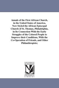 Produktbild: Annals of the First African Church, in the United States of America, Now Styled the African Episcopal Church of St. Thomas, Philadelphia, in Its Conne