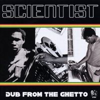 Produktbild: Scientist: Dub From The Ghetto