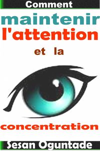 Produktbild: Comment maintenir l'attention et la concentration