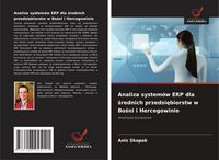 Produktbild: Analiza system&oacute;w ERP dla &iquest;rednich przedsi&iquest;biorstw w Bo&iquest;ni i Hercegowinie