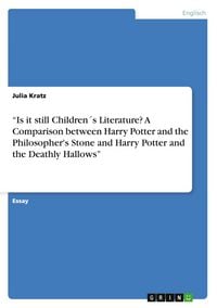 Produktbild: "Is it still Children´s Literature? A Comparison between Harry Potter and the Philosopher's Stone and Harry Potter and the Deathly Hallows"