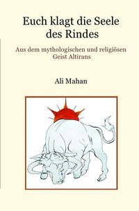 Bild vom Artikel Euch klagt die Seele des Rindes vom Autor Ali Mahan