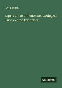 Produktbild: Report of the United States Geological Survey of the Territories