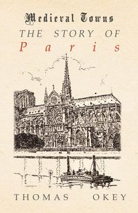 Produktbild: The Story of Paris (Medieval Towns Series)