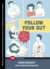 Produktbild: Follow Your Gut: The Enormous Impact of Tiny Microbes