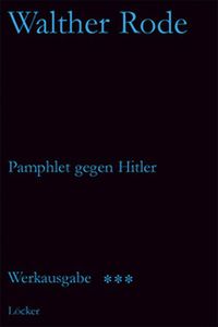 Produktbild: Werkausgabe Walther Rode. Band 1-4 / Pamphlet gegen Hitler und andere Schriften