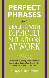 Produktbild: Perfect Phrases for Dealing with Difficult Situations at Work