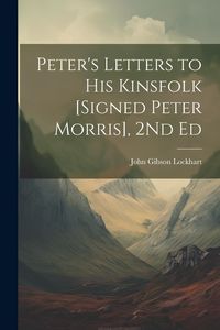 Produktbild: Peter's Letters to His Kinsfolk [Signed Peter Morris], 2Nd Ed
