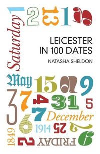 Produktbild: Sheldon, N: Leicester in 100 Dates