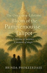 Produktbild: The Once-in-a-Lifetime Bloom of the Pamplemousse Talipot