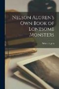 Produktbild: Nelson Algren's Own Book of Lonesome Monsters
